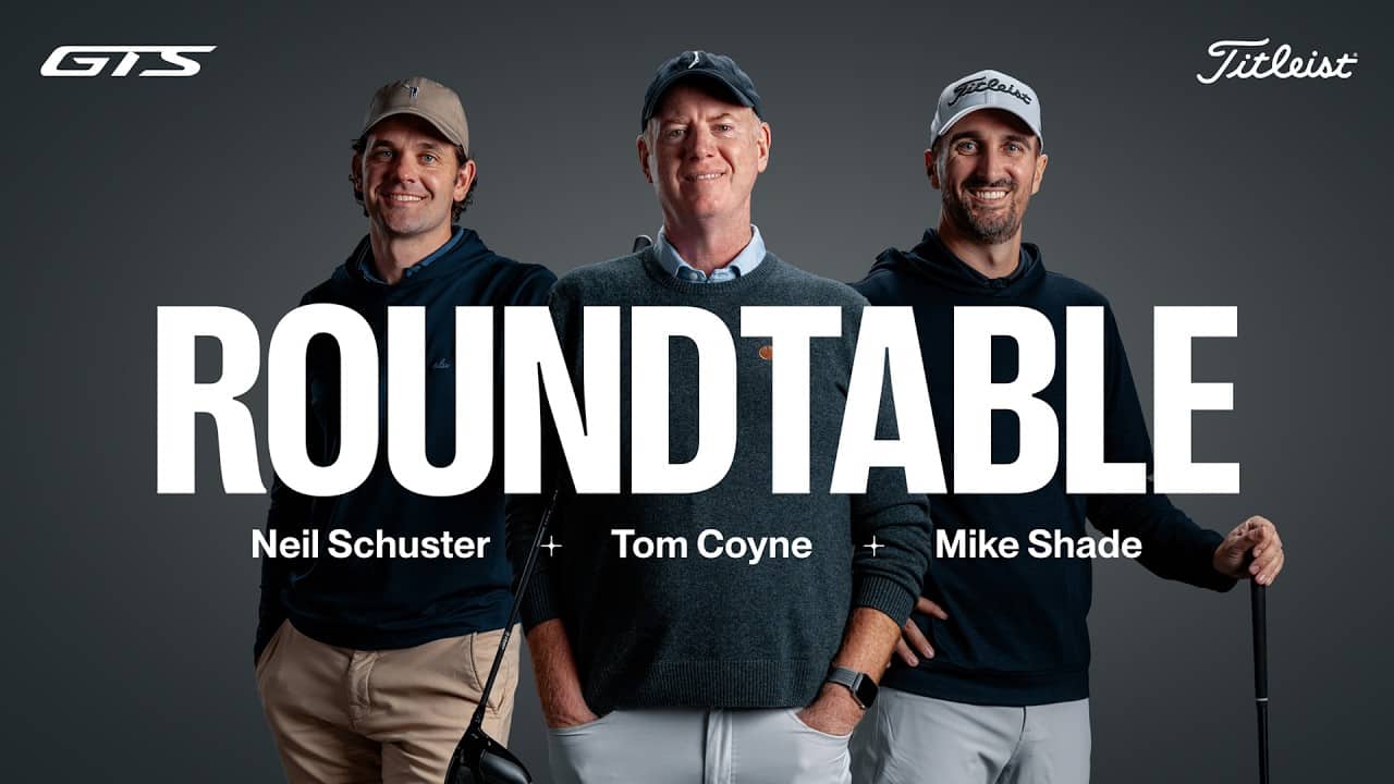 Tom Coyne, Mike Shade and Neil Schuster Test GTS | GTS Roundtable: Beyond GT | Titleist