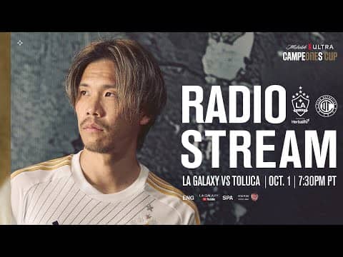 RADIO STREAM: LA Galaxy vs. Toluca FC | 10.1.25