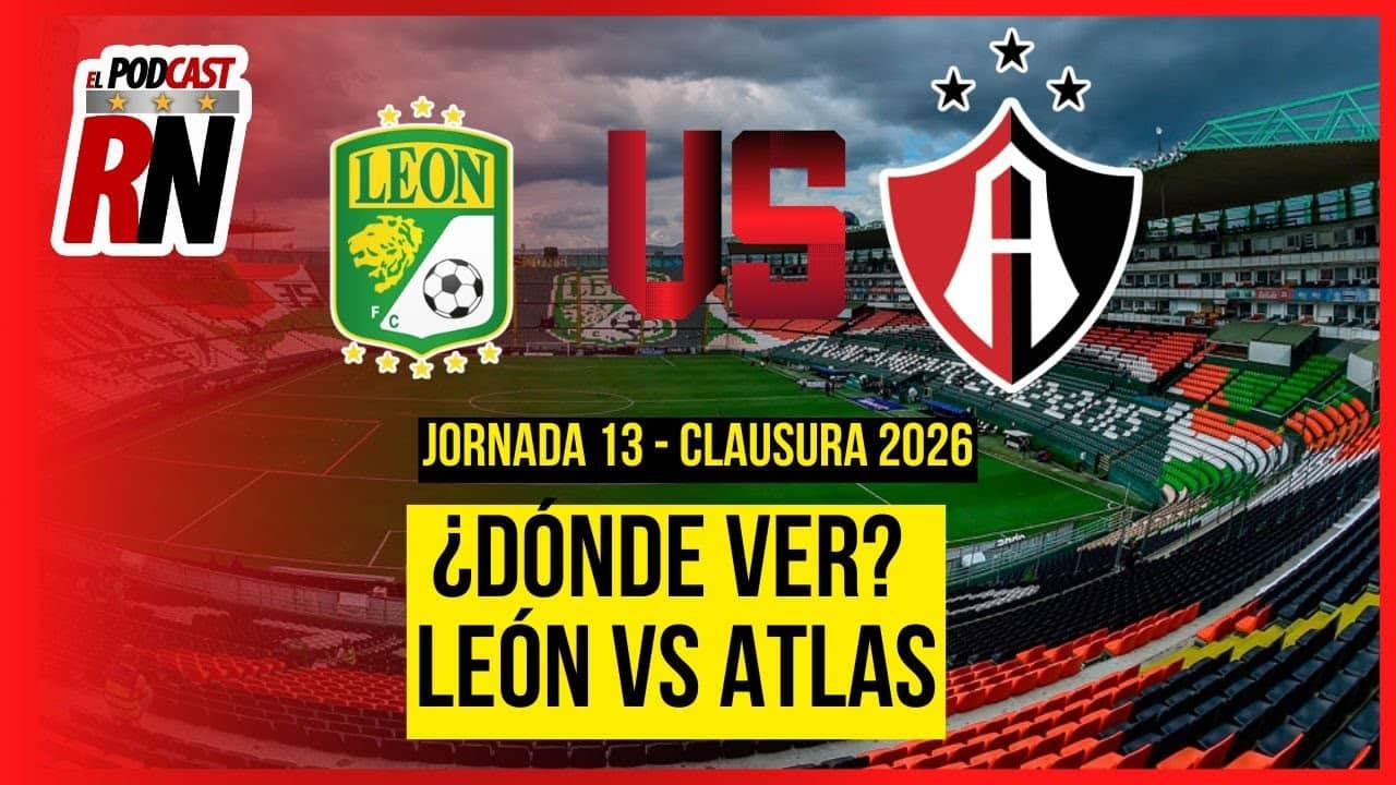 LEÓN VS ATLAS- LIGA MX JORNADA 13 CL26 EN VIVO - ¿Cómo Ver GRATIS? | EL PODCAST DEL ROJINEGRO