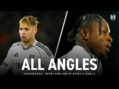 ALL ANGLES | Chukwueze's first Premier League goals, Iwobi from outside the box & Smith Rowe header