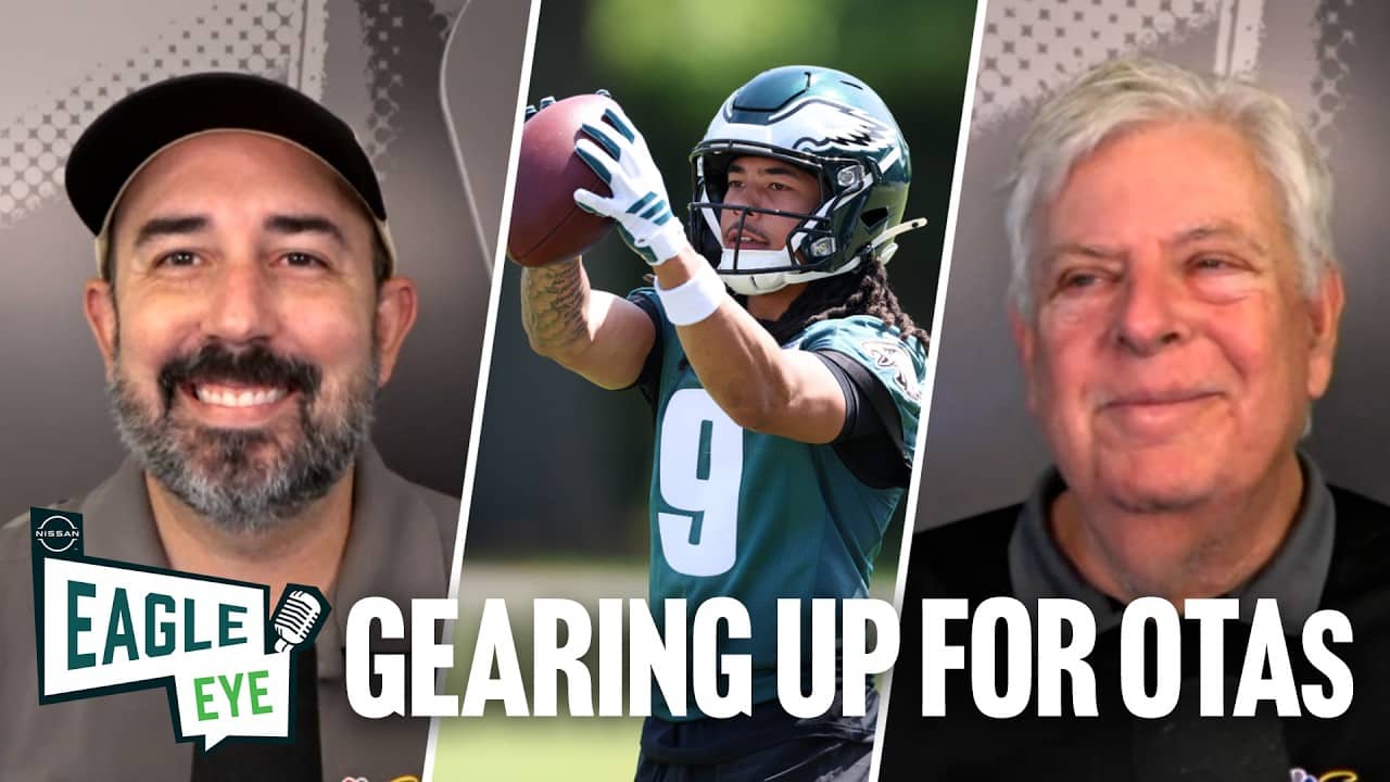 Getting geared up for Eagles OTA practices | Eagle Eye Podcast