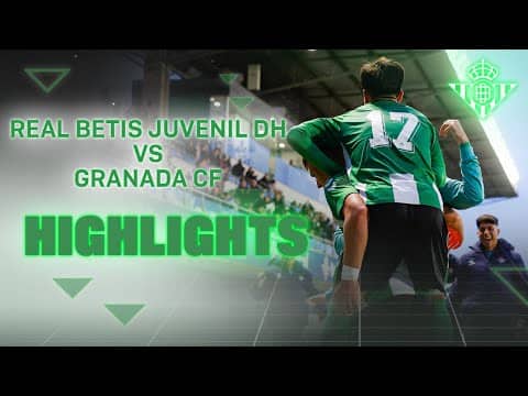 Resumen del partido Real Betis Juvenil DH - Granada CF (5-3) | CANTERA