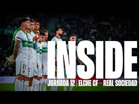 INSIDE | Lo que no viste del Elche CF 1-1 Real Sociedad