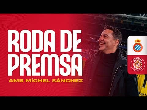 RODA DE PREMSA DE MÍCHEL SÁNCHEZ AL POST PARTIT DEL RCD ESPANYOL 🆚 GIRONA FC | GIRONA FC