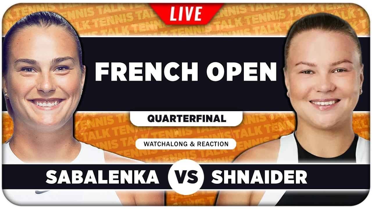 SABALENKA vs SHNAIDER • French Open 2026 QF • LIVE Tennis Watchalong