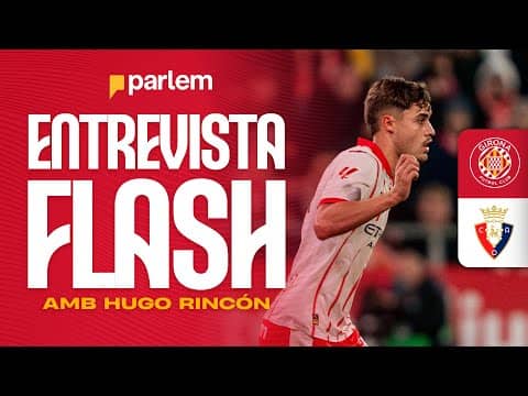 💬 LA REACCIÓ D'HUGO RINCÓN DESPRÉS DEL GIRONA FC  🆚 CA OSASUNA | GIRONA FC