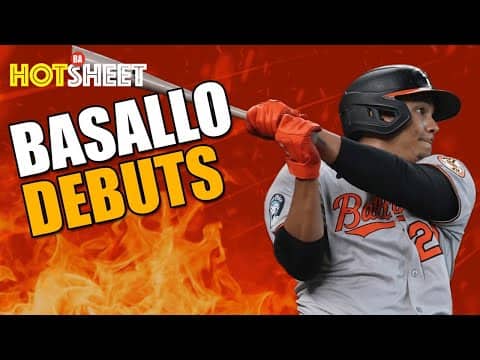 Basallo & McLean debuts, midseason farm system rankings | Hot Sheet