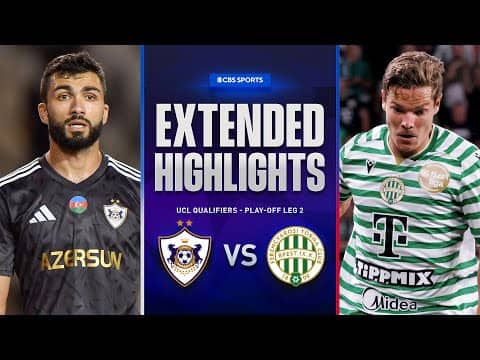 Qarabağ FK vs. Ferencváros: Extended Highlights | UCL Qualifiers - Play-off Leg 2 | CBS Sports