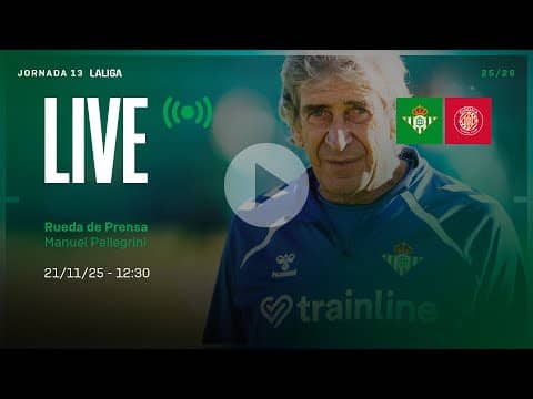 🚨 DIRECTO | Rueda de prensa de Manuel Pellegrini previa al #RealBetisGironaFC ⚽💚