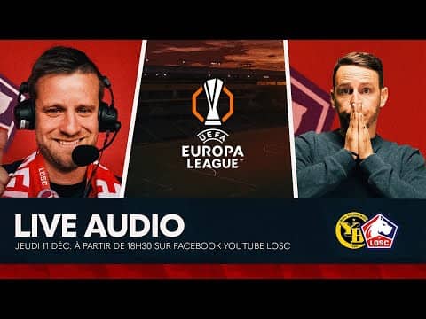 Suivez le Live Audio de Young Boys - LOSC en Europa League avec Mika Foor et François Vandeweghe 📺🎬