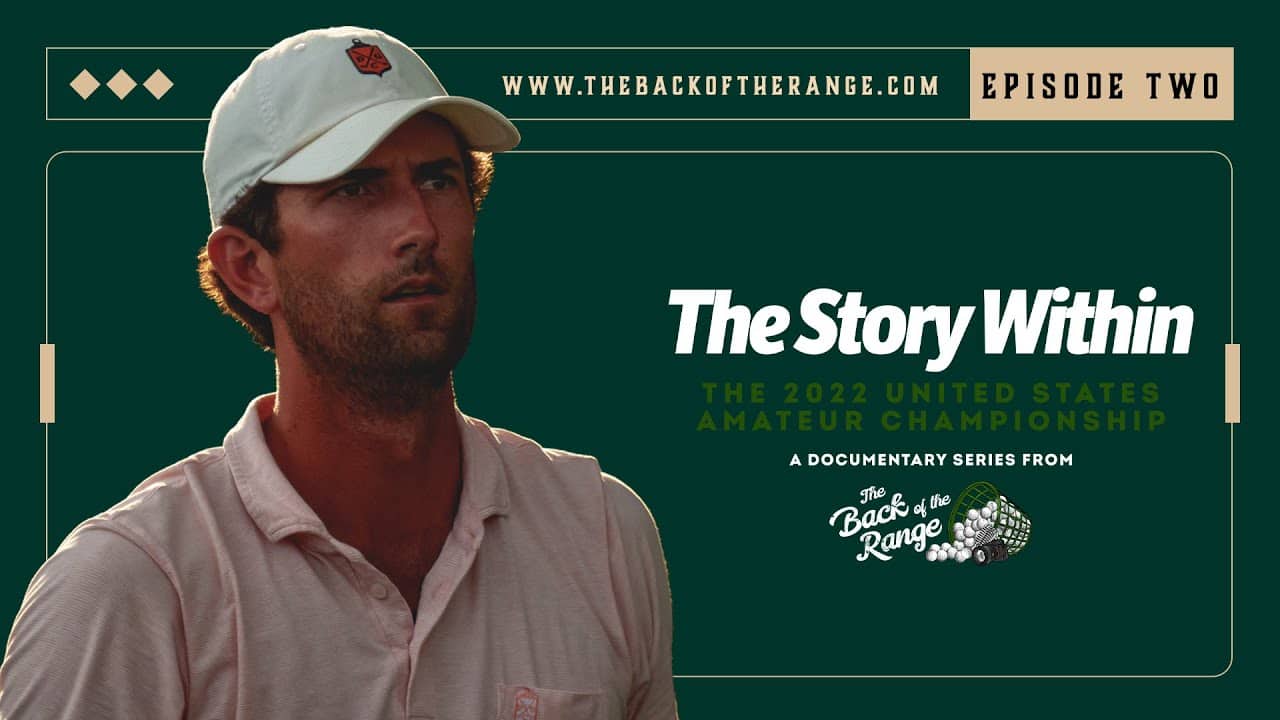 The Story Within the 2022 United States Amateur Championship - Episode 2