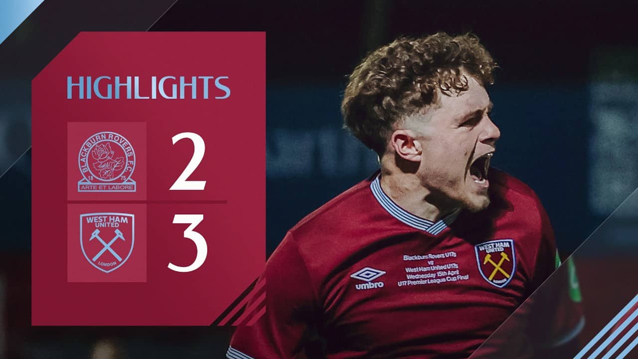 Five-Goal Thriller In Cup Final | Blackburn Rovers U17 v West Ham U17 | U17 Premier League Cup Final