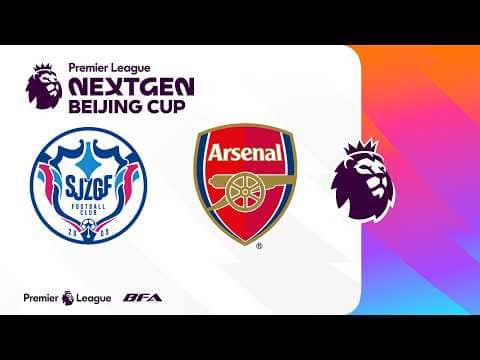 Shijiazhuang Kung Fu Football v Arsenal | Premier League NEXTGEN Beijing Cup 2026