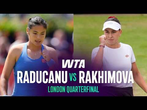 Emma Raducanu vs. Kamilla Rakhimova | 2026 London Quarterfinal | WTA Match Highlights