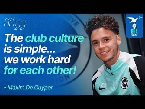 Maxim De Cuyper on adapting to the Premier League and Albion's footballing philosophy | BHA Podcast