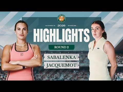 Aryna Sabalenka vs Elsa Jacquemot | Round 2 Highlights | Roland-Garros 2026