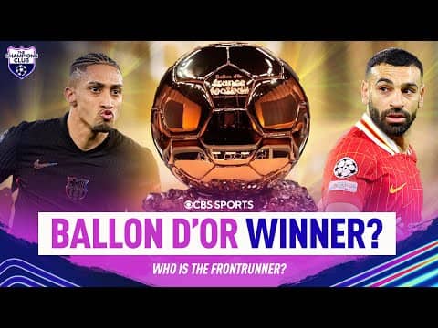Can Raphinha OVERTAKE Mo Salah in Ballon d'Or ranking? | Salah, Raphinha, Mbappé, Kane? | CBS Sports