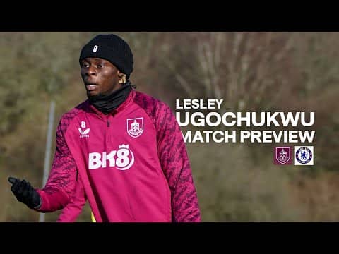 Ugochukwu Ready For Chelsea Clash At Turf Moor | PREVIEW | Burnley v Chelsea