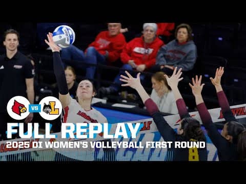 Louisville vs. Loyola Chicago: 2025 NCAA women's volleyball first round | FULL REPLAY