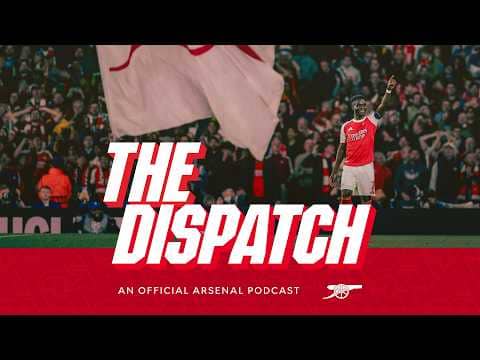 Exclusive reaction to reaching Champions League final 😍 | The Dispatch | The Arsenal podcast | Ep 27