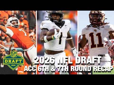 2026 NFL Draft: ACC Sixth & Seventh Round Recap