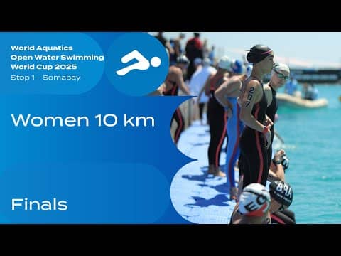 Women 10km | Open Water Swimming World Cup 2025 | Somabay