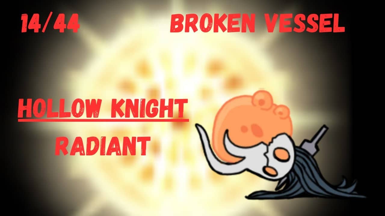 Hollow Knight | Broken Vessel | Radiant