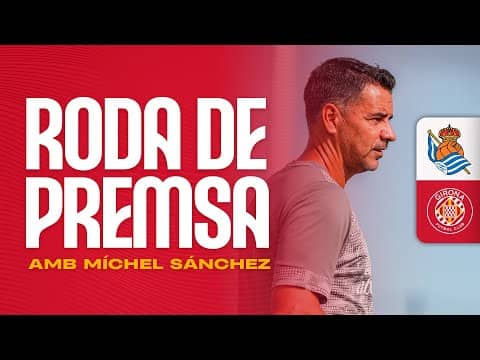 Roda de Premsa de Míchel Sánchez, en la prèvia del REAL SOCIETAT vs GIRONA FC
