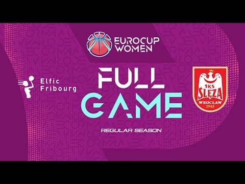 LIVE - BCF Elfic Fribourg v Sleza Wroclaw | EuroCup Women 2025-26 | Regular Season