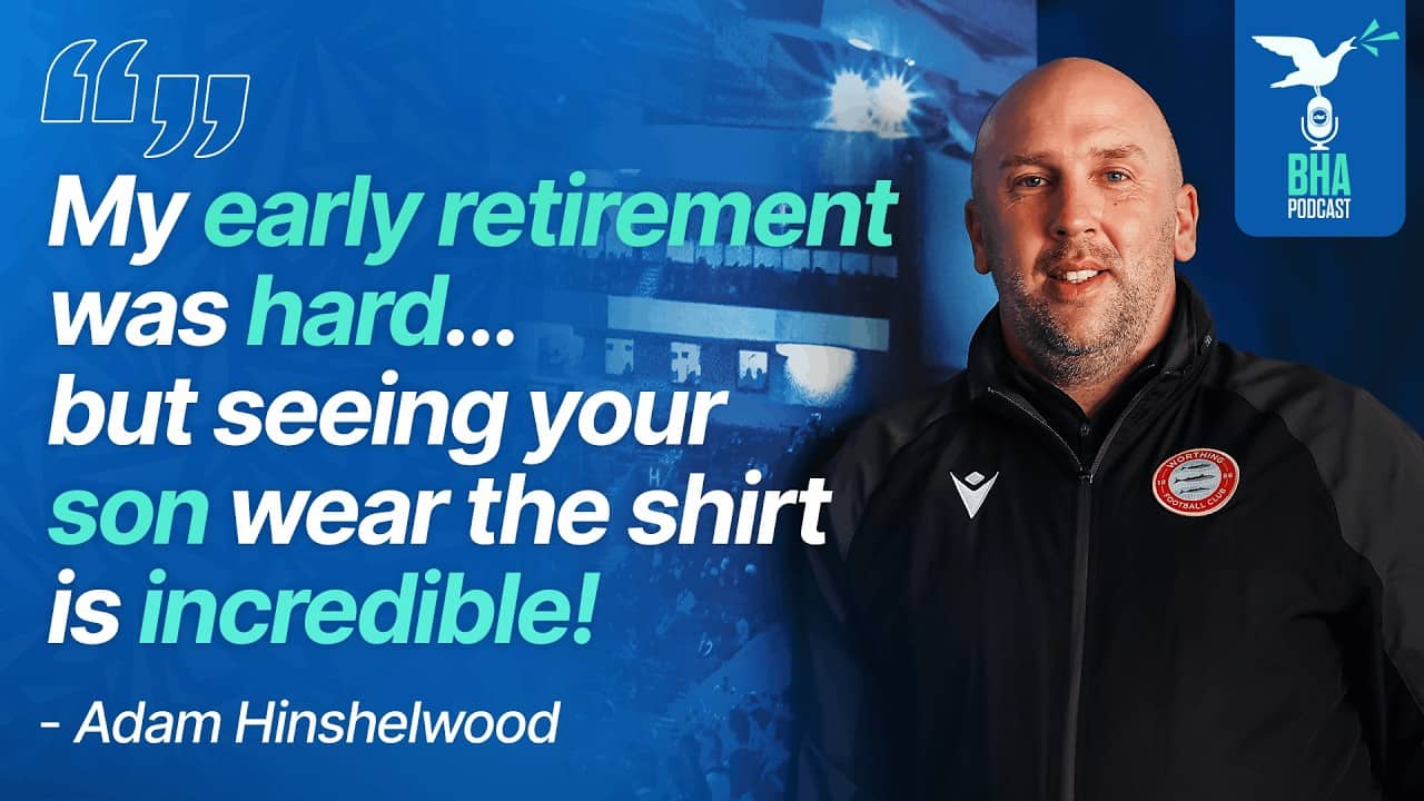 Adam Hinshelwood on cleaning Zamora's boots and son Jack's Premier League rise | BHA Podcast