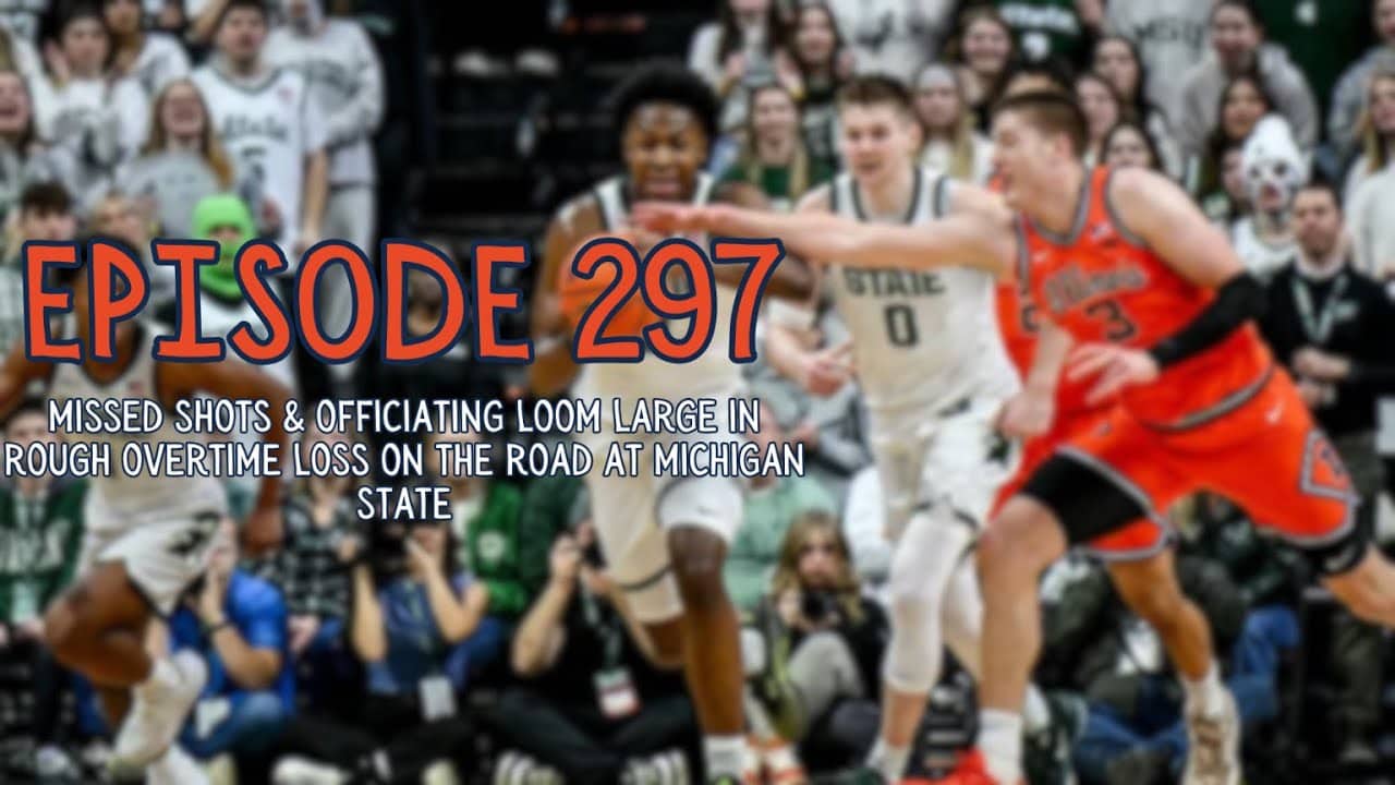 Illini Basketball Podcast Live: Episode 297 (Rough OT Road Loss to #10 Michigan State)
