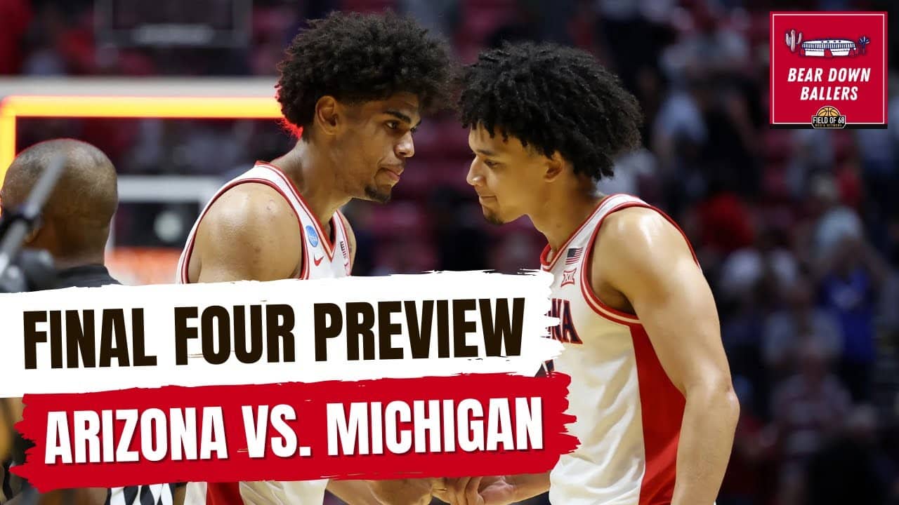 Arizona vs. Michigan Final Four Preview & Predictions | Bear Down Ballers