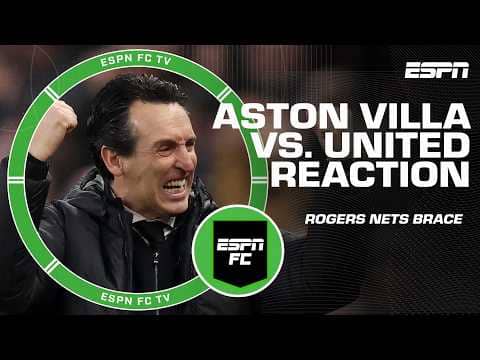 Aston Villa vs. Man United Reaction ⚽ Morgan Rogers is a DIFFERENCE MAKER – Ian Darke | ESPN FC