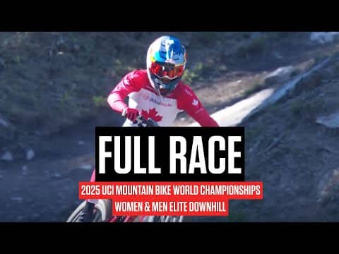 Replay: UCI Mountain Bike World Championships - Women & Men Elite Downhill