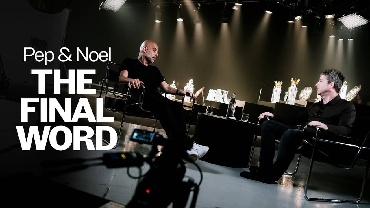 Pep Guardiola X Noel Gallagher | The Final Word