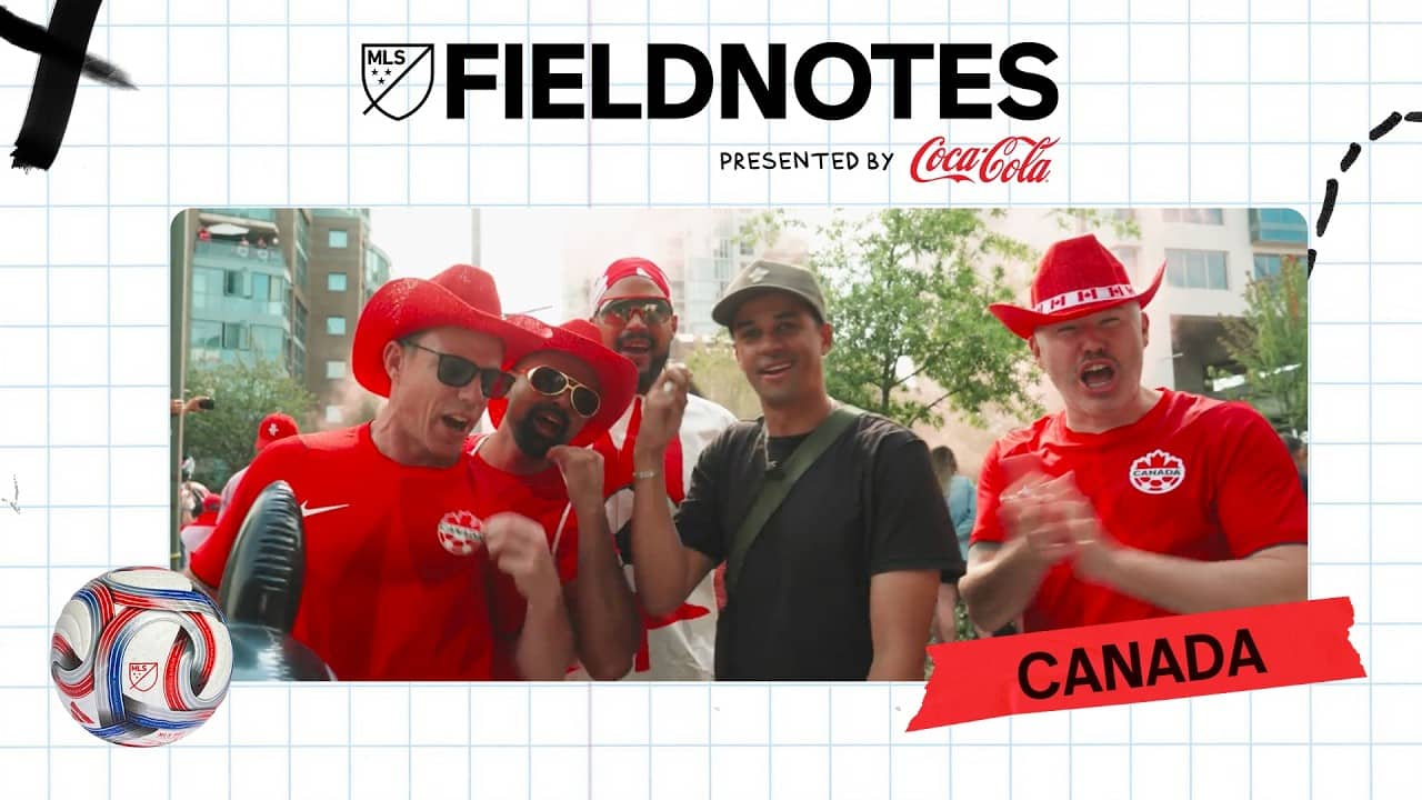 The Heartbeat of Canada's World Cup Run | Field Notes Presented by Coca-Cola