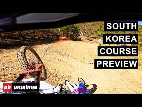 South Korea World Cup | Day 3 | Pinkbike Course Preview