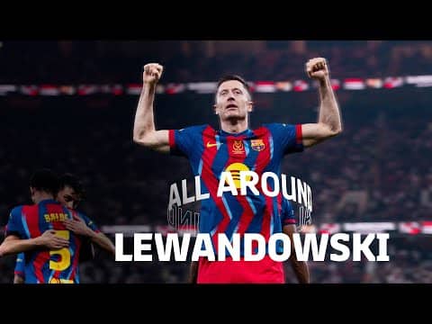 ALL AROUND ROBERT LEWANDOWSKI | FC Barcelona 🔵🔴