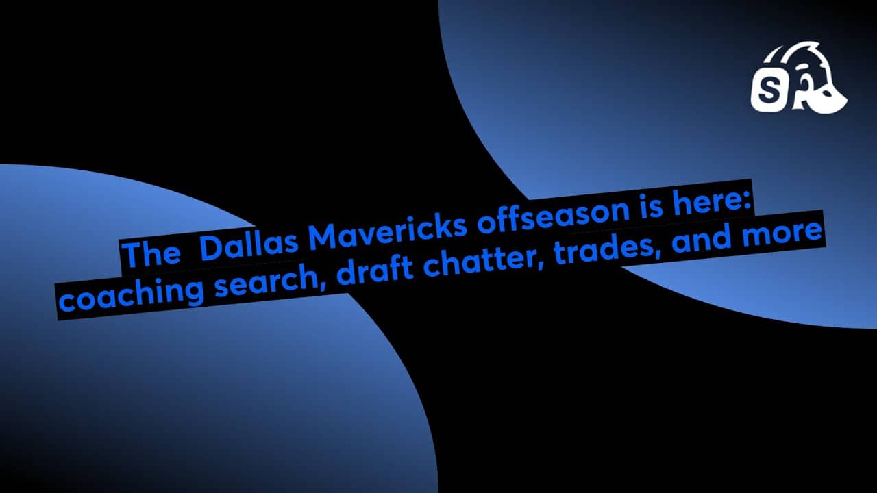 The  Dallas Mavericks offseason is here: coaching search, draft chatter, trades, and more