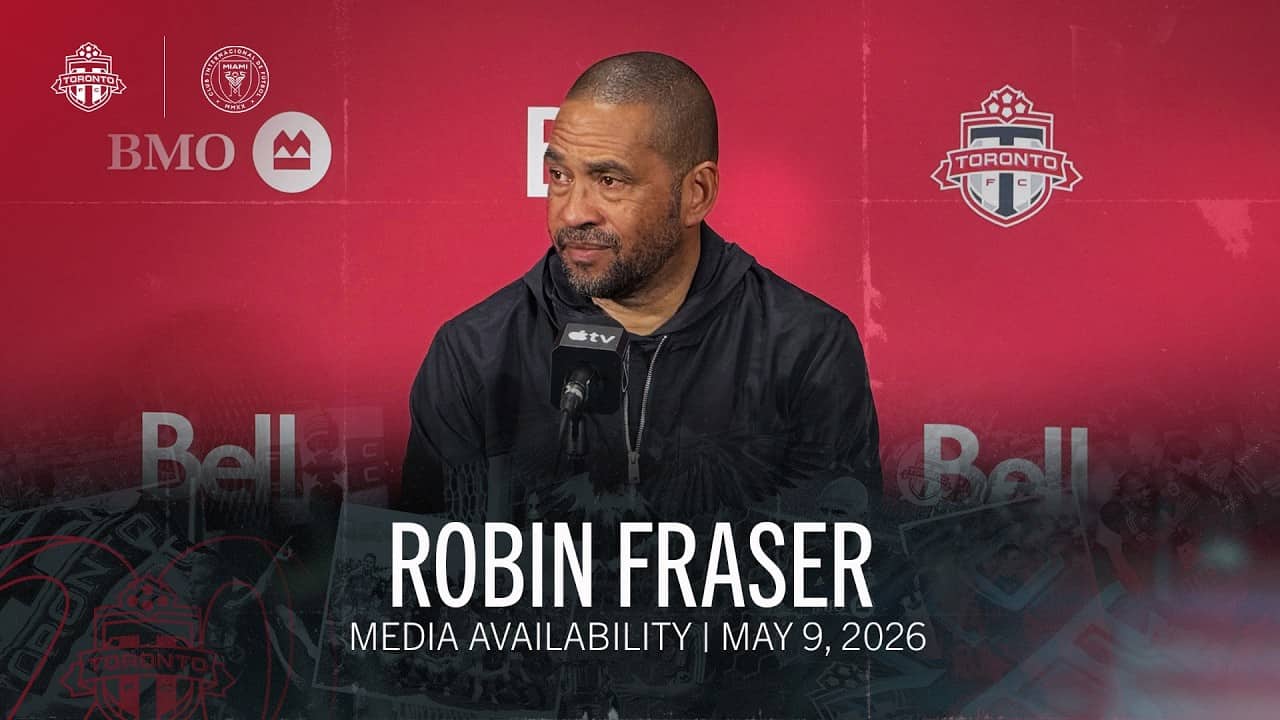 ROBIN FRASER | Toronto FC Full Media Availability - May 09, 2026
