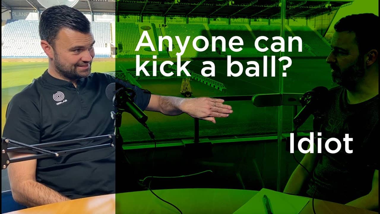Any idiot can kick a ball