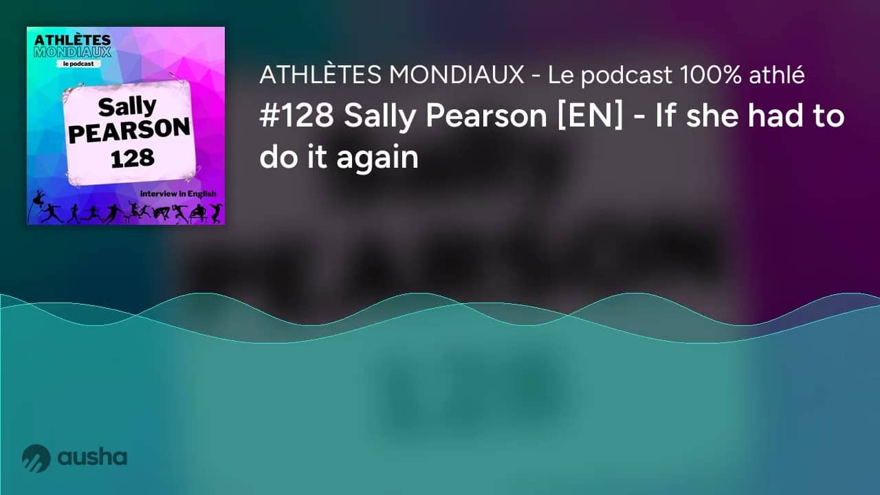#128 Sally Pearson [EN] - If she had to do it again