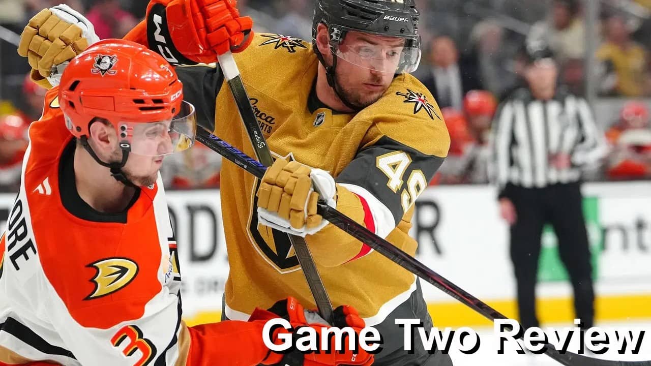 Game Two Review: Ducks vs Golden Knights