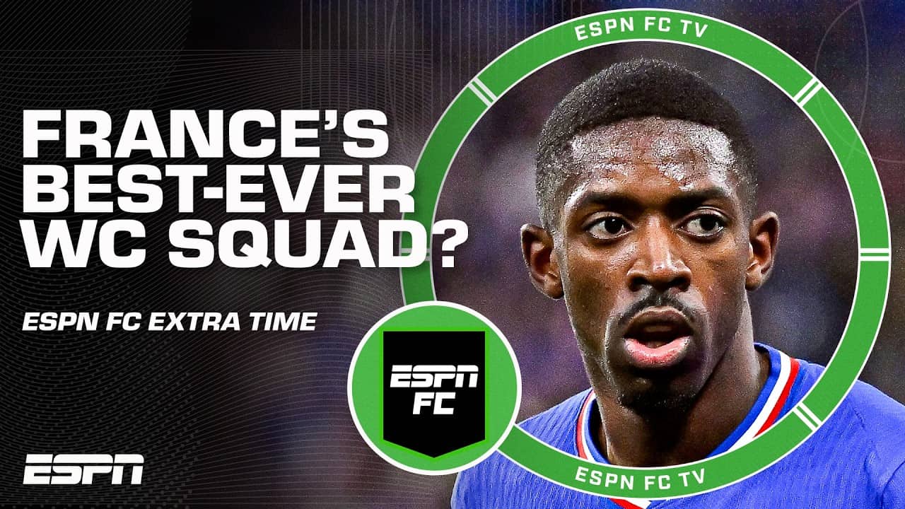 Could this be France’s best World Cup squad EVER? 😳 | ESPN FC Extra Time