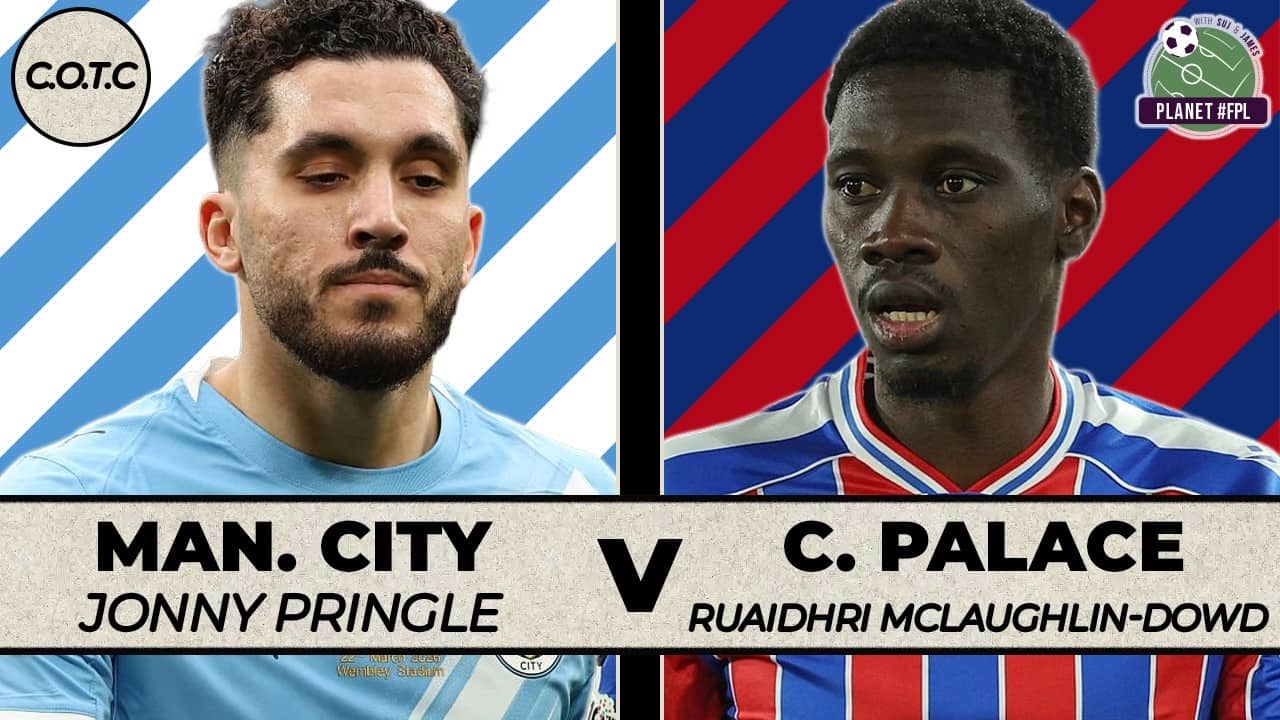 Man City v Crystal Palace | CotC with Jonny Pringle & Ruaidhri McLaughlin-Dowd | Planet FPL 2025/26