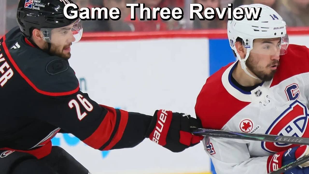Game Three Review: Hurricanes vs Canadiens