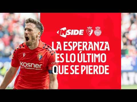 OSASUNA - MALLORCA | INSIDE | LA ESPERANZA ES LO ÚLTIMO QUE SE PIERDE | Club Atlético Osasuna