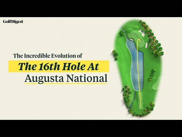 The Hidden History of Augusta National’s 16th Hole | The Hole At | Golf Digest