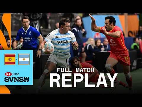 TENSE semi-final match up 😬 | Spain v Argentina | HSBC SVNS Vancouver 2025 | Full Match Replay