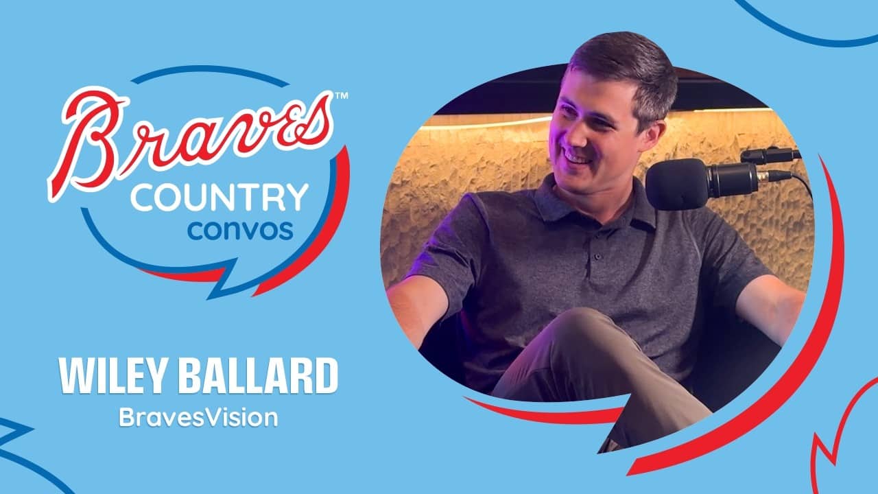 BravesVision's Wiley Ballard | Braves Country Convos